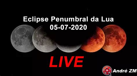 Eclipse Penumbral Da Lua Dia 05 07 2020 Live Parte 2 Youtube