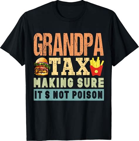 Hot Trending T Shirt With Grandparents Day Grandpa Tax Making Sure It S Not Poison Design
