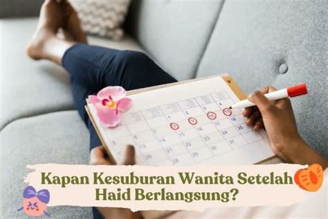 Kapan Masa Subur Wanita Setelah Haid Berlangsung