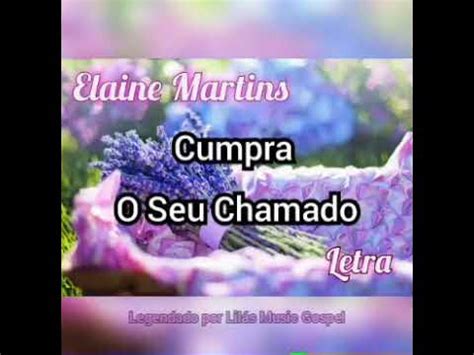 Letra Cumpra O Seu Chamado - Cumpra o Seu Chamado | Letra | Elaine Martins - YouTube