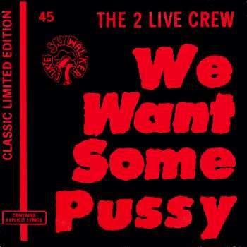 We Want Some Pussy By The Live Crew Single Miami Bass Reviews Ratings Credits Song List