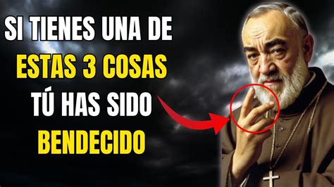 Padre Pio Si Tienes Una De Estas Cosas Has Sido Bendecido Youtube