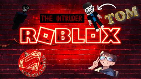 The Intruder Je Joue Sur Roblox Avec Tom Un Jeu D Horreur Youtube