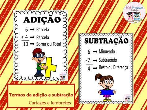 Quem Vem Primeiro A Subtração Ou Adição - Termos da adição e subtração - Cartazes e Lembretes - SOS Professor ...