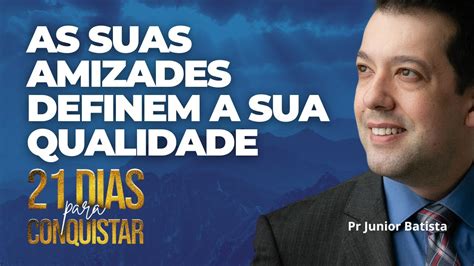 As Suas Amizades Definem A Sua Qualidade Dias Para Conquistar Pr