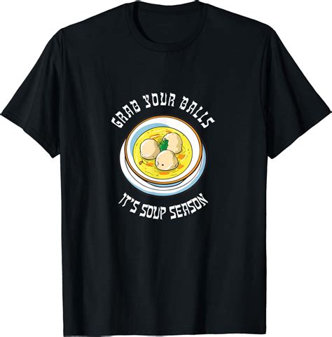 Grab Your Balls It S Soup Season Matzo Ball Funny Jewish T Shirt