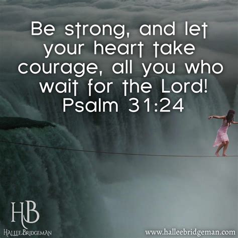 Be Strong And Let Your Heart Take Courage All You Who Wait For The Lord Psalm 3124 Psalm 31