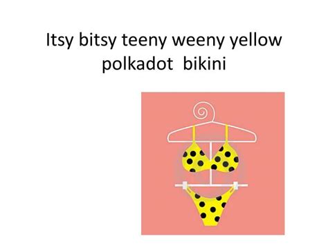 Ppt Itsy Bitsy Teeny Weeny Yellow Polkadot Bikini Powerpoint Presentation Id