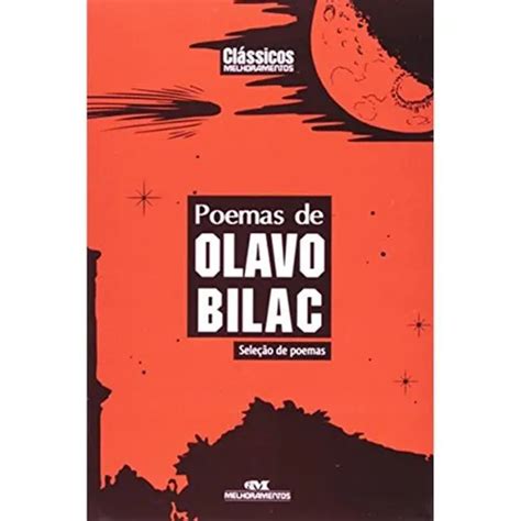 Olavo Bilac Poema Mais Famoso - Poemas de olavo bilac - Poemas de olavo bilac - MELHORAMENTOS