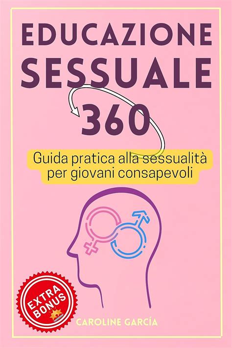 Educazione Sessuale 360 Guida pratica alla sessualità per giovani