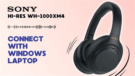 How To Connect Sony Hi Res WH 1000XM4 With Windows Laptop Step By Step