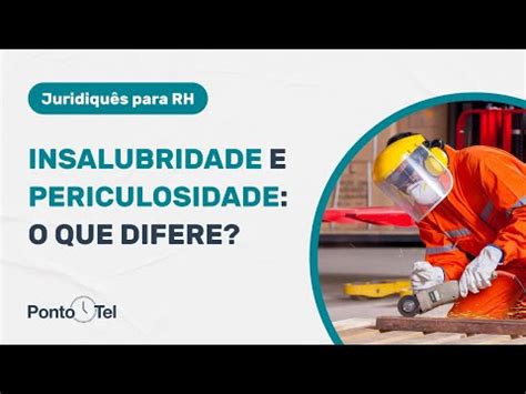 Entenda A Diferen A Entre Insalubridade E Periculosidade Youtube