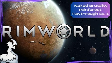 Naked And Alone Rimworld Naked Brutality Blood And Dust Tropical Rainforest Playthrough Ep 1
