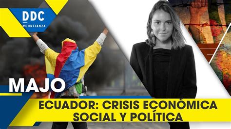 Opini N Ecuador Crisis Econ Mica Social Y Pol Tica Youtube