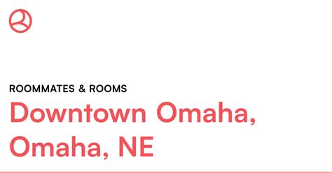 Downtown Omaha Omaha Ne Roommates And Rooms