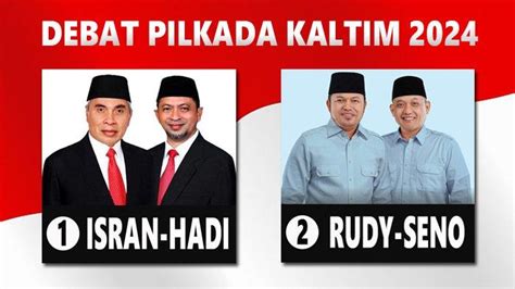 Live Streaming Debat Pilkada Kaltim Hari Ini Isran Noor Hadi