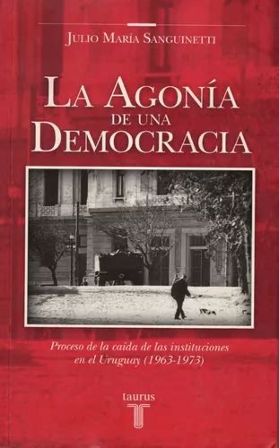 Libro La Agonía De Una Democracia Julio María Sanguinetti Cuotas