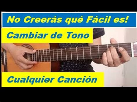 Cómo cambiar de tono un a canción en guitarra Tutorial para