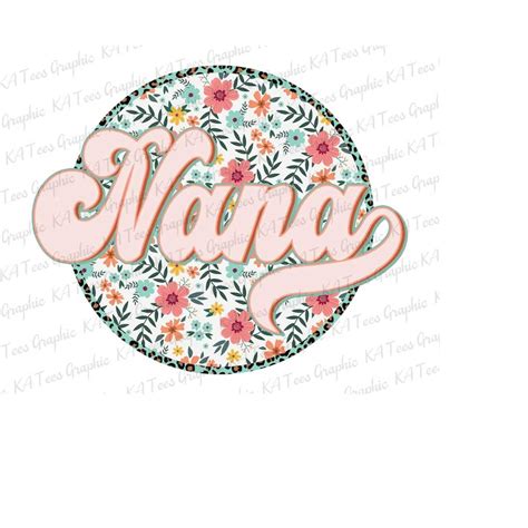 Floral Nana PNG, Retro Nana Png, Nana Shirt Design, Mother's - Inspire ...