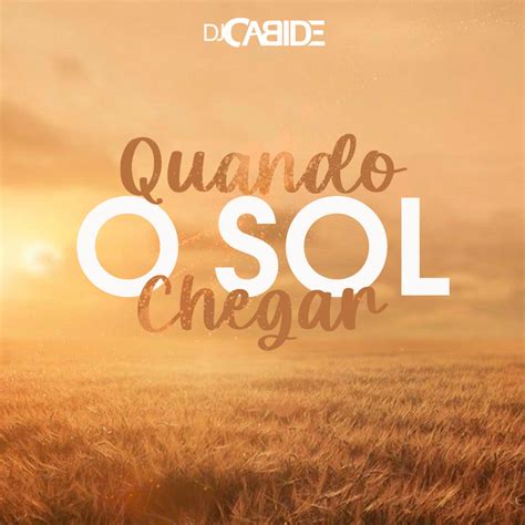 E Quando O Sol Chegar - Quando o Sol Chegar - Single by Dj Cabide | Spotify