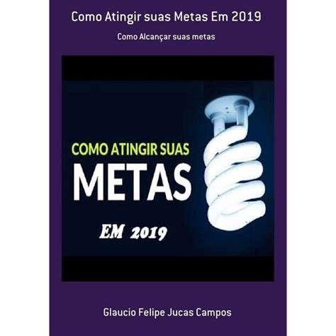 Como Atingir Suas Metas Em 2019 Como Alcancar Suas Metas Submarino