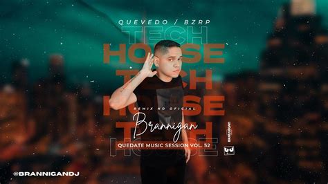 Quédate Sessions 52 Quevedo BZRP Brannigan Remix No Official