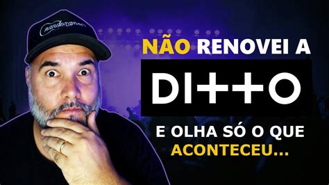 N O Renovei A Assinatura Da Ditto Music E Olha S O Que Aconteceu