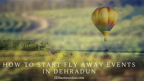 How To Start Fly Away Events In Dehradun 121 Business Ideas