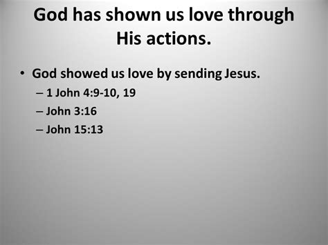 Do You Love God God Has Shown Us Love Through His Actions God Showed