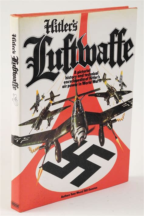 Hitler S Luftwaffe A Pictorial History And Technical Encyclopedia Of