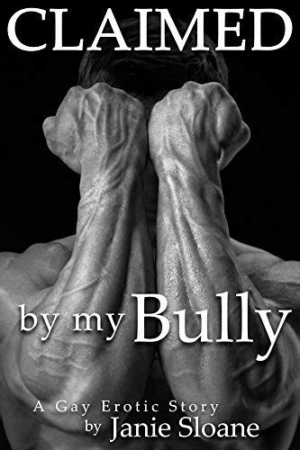 Claimed By My Bully A Gay Erotic Story By Janie Sloane Goodreads