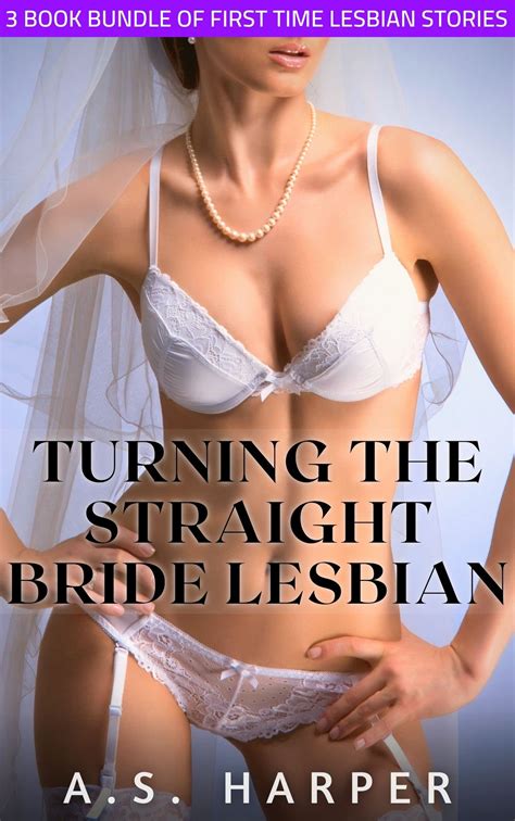 Turning The Straight Bride Lesbian 3 Book Bundle Of First Time Lesbian Stories By A S Harper