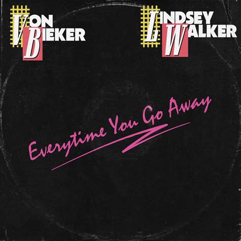 Everytime You Go Away Single By Von Bieker Spotify