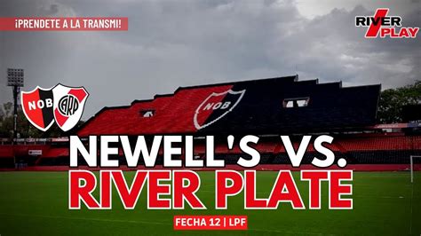 🔴📻 Newells Vs River Fecha 12 Liga Profesional ¡el Más Grande Va