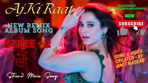 Aj Ki Rat Song Thori Fursat Bhi Meri Song Remix Stree 2 Movie Song