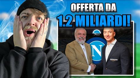 Offerta Clamorosa Di Miliardi Per Comprare Il Napoli Youtube