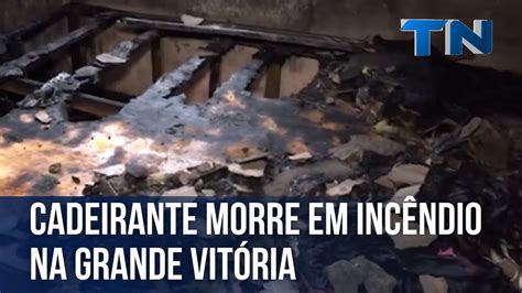 Cadeirante morre em incêndio na Grande Vitória YouTube