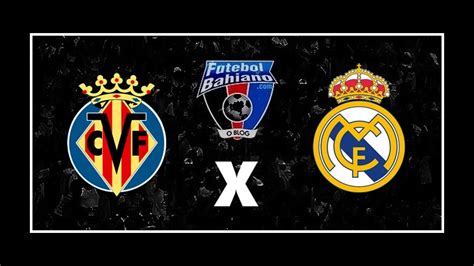 Assistir Villarreal X Real Madrid Ao Vivo Pelo Campeonato Espanhol