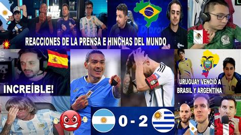 Reacciones De La Prensa E Hinchas Del Mundo Al Argentina Uruguay