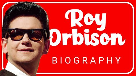 The Inspiring Life Story Of Roy Orbison A Biographical Journey YouTube