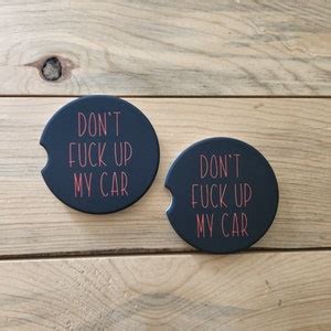 Don T Fuck Up My Car Funny Car Coasters Sandstone Car Coasters Sassy Car Coasters Funny