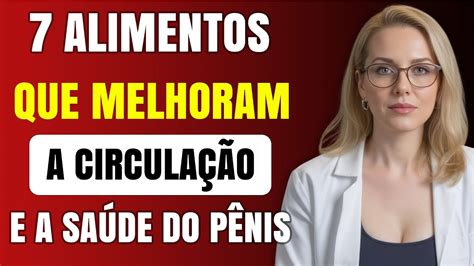 Alimentos Que Melhoram A Circulação Peniana