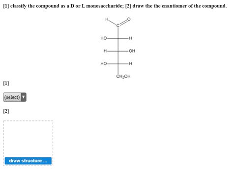 Solved [1] Classify The Compound As A D Or L Monosaccharide