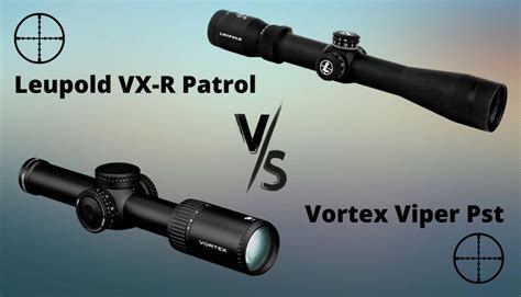 Leupold VX-R Patrol vs Vortex Viper PST: 5 Main Differences