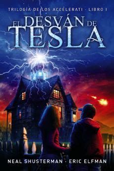 EL DESVAN DE TESLA. TRILOGIA DE LOS ACCELERATI 1. SHUSTERMAN, NEAL ...