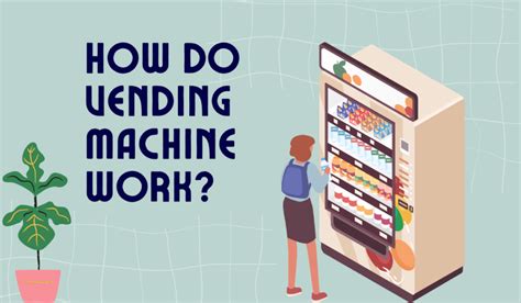 HOW DO VENDING MACHINE WORK