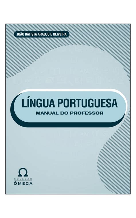 Coleção Ômega – Manual do Professor – Língua Portuguesa - Alfa e Beto