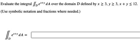 Solved Evaluate The Integral Dex Yda Over The Domain D Chegg