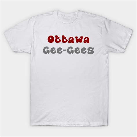 Ottawa Gee Gees Ottawa T Shirt Teepublic