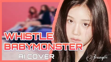 AI COVER How Would BABYMONSTER Sing Whistle Og BLACKPINK Color